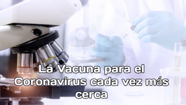 La Vacuna para el Coronavirus cada vez más cerca